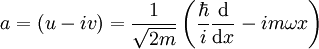 a=(u-iv) = \frac{1}{\sqrt{2m}}\left(\frac{\hbar}{i} \frac{\mathrm d}{\mathrm d x} - i m \omega x\right)