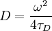 D=\frac{\omega^2}{4\tau_D}