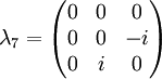 \lambda_7 = \begin{pmatrix} 0 & 0 & 0 \\ 0 & 0 & -i \\ 0 & i & 0 \end{pmatrix}