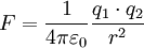 F = \frac{1}{4\pi\varepsilon_0} \frac{q_1 \cdot q_2}{r^2}