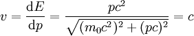 v=\frac{\mathrm dE}{\mathrm dp}=\frac{p c^2}{\sqrt{(m_0 c^2)^2 + (pc)^2}} = c