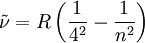 \tilde\nu = R \left( {1 \over 4^2} - {1 \over n^2} \right)