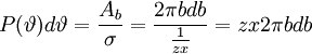 P(\vartheta )d\vartheta  = \frac{{A_b }} {\sigma } = \frac{{2\pi bdb}} {{\frac{1} {{zx}}}} = zx2\pi bdb