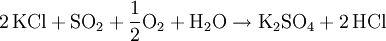 \mathrm{2\,KCl + SO_2 + \frac{1}{2}O_2 + H_2O \rightarrow K_2SO_4 + 2\,HCl}