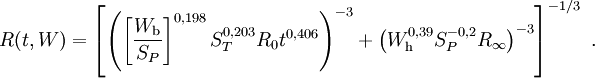 R(t,W)=\left[\left(\left[\frac{W_\mathrm{b}}{S_P}\right]^{0{,}198}S_T^{0{,}203}R_0 t^{0{,}406}\right)^{-3}+\left(W_\mathrm{h}^{0{,}39}S_P^{-0{,}2}R_\infty\right)^{-3}\right]^{-1/3}\ .