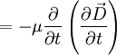 = - \mu { \partial \over \partial t } \left( { \partial \vec D \over \partial t } \right)