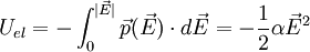 U_{el}=-\int_0^{| \vec E|} \vec p(\vec E) \cdot d \vec E=-\frac{1}{2} \alpha \vec E^2