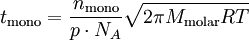 t_{\mathrm{mono}} = \frac{n_{\mathrm{mono}}}{p\cdot N_A}\sqrt{2\pi M_{\mathrm{molar}}RT}