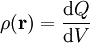 \rho(\mathbf r) = \frac{\mathrm d Q}{\mathrm d V}