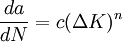 \frac {da} {dN} = c ( \Delta K )^n