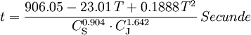 t=\frac{906.05-23.01\, T+0.1888\, T^2}{C_\mathrm{S}^{0.904}\cdot C_\mathrm{J}^{1.642}}\, Secunde