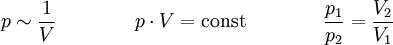 p \sim \frac{1}{V} \qquad \qquad p \cdot V = \mbox{const} \qquad \qquad {p_1 \over p_2} = {V_2 \over V_1}