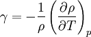 \gamma=-\frac{1}{\rho}\left(\frac{\part \rho}{\part T} \right)_p \,