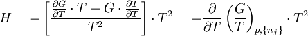 H =  -\left[\frac{\frac{\partial G}{\partial T}\cdot T - G \cdot \frac{\partial T}{\partial T}}{T^2} \right] \cdot T^2 = - \frac{\partial}{\partial T}\left(\frac{G}{T}\right)_{p,\{n_j\}} \cdot T^2