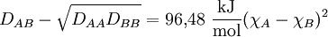 D_{AB} - \sqrt{D_{AA}D_{BB}} = 96{,}48~\frac{\rm kJ}{\rm mol}(\chi_A-\chi_B)^2