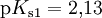 \mathrm{p}K_{\mathrm{s1}}=2{,}13 \