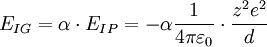 E_{IG}=\alpha\cdot E_{IP}=-\alpha\frac{1}{4\pi\varepsilon_0}\cdot \frac{z^2e^2}{d}