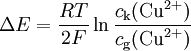 \Delta E = \frac{RT}{2F}\ln\frac{c_\mathrm{k}(\mathrm{Cu}^{2+})}{c_\mathrm{g}(\mathrm{Cu}^{2+})}