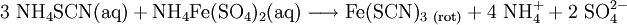 \mathrm{3 \ NH_4SCN (aq) + NH_4Fe(SO_4)_2 (aq) \longrightarrow Fe(SCN)_{3\ (rot)} + 4 \ NH_4^+ + 2 \ SO_4^{2-}}