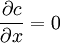 \frac{\partial c}{\partial x} = 0