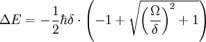 \Delta E = -\frac{1}{2} \hbar \delta \cdot \left(-1+\sqrt{\left(\frac{\Omega}{\delta}\right)^2+1}\right)