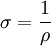 \sigma=\frac {1}{\rho}