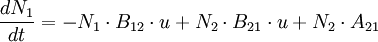 \frac{dN_1}{dt} = - N_1 \cdot B_{12} \cdot u + N_2 \cdot B_{21} \cdot u + N_2 \cdot A_{21}