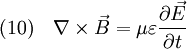 (10) \quad \nabla \times \vec B = \mu \varepsilon {{\partial \vec E} \over {\partial t}}