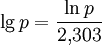 \lg p = \frac {\ln p}{2{,}303}