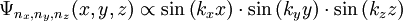 \Psi_{n_x,n_y,n_z}(x,y,z)\propto\sin\left( k_x x \right) \cdot \sin\left( k_y y\right) \cdot \sin\left( k_z z \right)