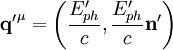 \mathbf{q'}^{\mu} = \left(\frac{E'_{ph}}{c}, \frac{E'_{ph}}{c}\mathbf {n}'\right)
