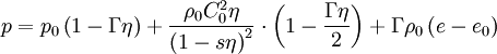 p=p_0 \left( 1 - \Gamma \eta \right) + \frac{\rho_0 C^2_0 \eta}{\left( 1 - s \eta \right)^2} \cdot \left( 1 - \frac{\Gamma \eta}{2} \right) + \Gamma \rho_0 \left( e - e_0 \right)