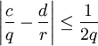 \left| \frac {c}{q} - \frac {d}{r} \right| \le \frac {1}{2q}