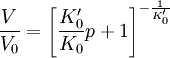 \frac{V}{V_0} = \left[\frac{K_0'}{K_0}p+1\right]^{-\frac{1}{K_0'}}