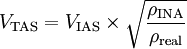 V_\mathrm{TAS} = V_\mathrm{IAS} \times \sqrt{\frac{\rho_\mathrm{INA}}{\rho_\mathrm{real}}}