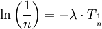 \ln\left(\frac{1}{n}\right)= -\lambda \cdot T_{\frac{1}{n}}