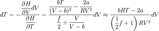 dT=- \frac{\dfrac{\partial H}{\partial V}dV}{\dfrac{\partial H}{\partial T}} = \frac{ \dfrac{bT}{(V-b)^2}-\dfrac{2a}{RV^2}}{\dfrac{f}{2} + \dfrac{V}{V-b}} dV \approx \frac{bRT - 2a}{\left(\dfrac{1}{2}f +1 \right)RV^2} dV