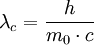 \lambda _c  = \frac{h}{{m_0  \cdot c}}