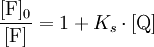 \mathrm{\frac{[F]_0}{[F]}} = 1 + K_s  \cdot \mathrm{[Q]}