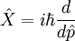 \hat X=i\hbar\frac{d}{d\hat p}