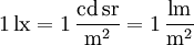 \mathrm{1\, lx = 1\,\frac{cd\, sr}{m^2} = 1\,\frac{lm}{m^2}}