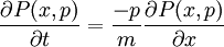 \frac{\partial P(x,p)}{\partial t}=\frac{-p}{m}\frac{\partial P(x,p)}{\partial x}