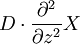 D\cdot\frac{\partial^2}{\partial z^2}X