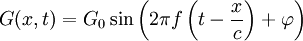 G (x, t) =G_0   \sin \left(2 \pi   f   \left(t - \frac{x}{c}\right) + \varphi\right)