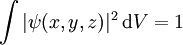 \int |\psi(x, y, z)|^2\, \mathrm dV = 1