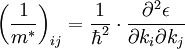 \left({1 \over m^{*}}\right)_{ij}={1 \over \hbar^2} \cdot \frac{\partial^2 \epsilon}{\partial k_i \partial k_j}