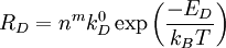 R_D = n^m k^0_D \exp \left( \frac{-E_D}{k_B T} \right)