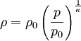 \rho = {\rho}_0 \left( \frac{p}{p_0}\right)^{\frac{1}{\kappa}}