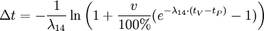 \Delta t = - \frac{1}{{\lambda}_{14}} \ln \left( 1 + \frac{v}{100\%} (e^{-{\lambda}_{14} \cdot (t_V-t_P)} -1) \right)