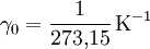 \gamma_{0} = \frac{1}{273{,}15}\, \mathrm{K}^{-1}